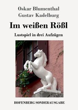 portada Im weißen Rößl: Lustspiel in drei Aufzügen (en Alemán)