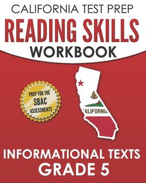 portada CALIFORNIA TEST PREP Reading Skills Workbook Informational Texts Grade 5: Preparation for the Smarter Balanced Tests (en Inglés)