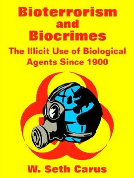 portada bioterrorism and biocrimes: the illicit use of biological agents since 1900 (en Inglés)