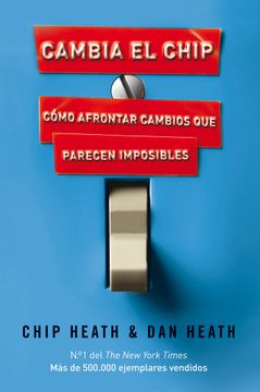 portada Cambia el Chip: Como Afrontar Cambios que Parecen Imposibles (in Spanish)
