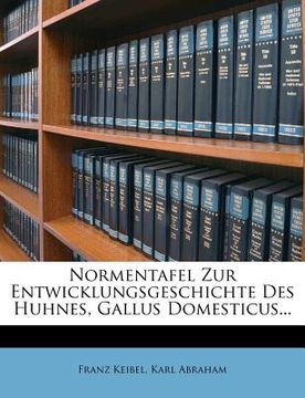 portada Normentafel Zur Entwicklungsgeschichte Des Huhnes, Gallus Domesticus... (en Alemán)