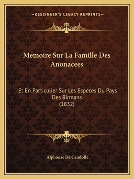 portada Memoire Sur La Famille Des Anonacees: Et En Particulier Sur Les Especes Du Pays Des Birmans (1832) (en Francés)