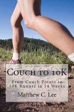 portada Couch to 10K: From Couch Potato to 10K Runner in 14 Weeks (in English)