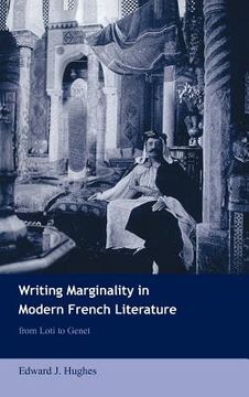 portada Writing Marginality in Modern French Literature Hardback: From Loti to Genet (Cambridge Studies in French) (in English)