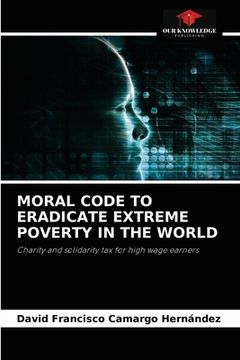 portada Moral Code to Eradicate Extreme Poverty in the World (en Inglés)