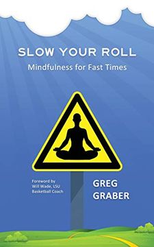 portada Slow Your Roll: Mindfulness for Fast Times (en Inglés)