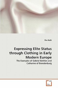 portada expressing elite status through clothing in early modern europe (en Inglés)