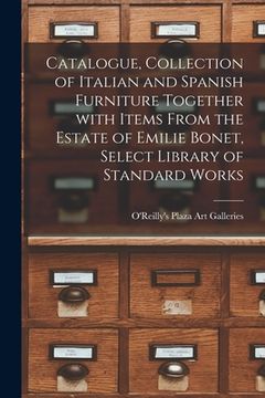 portada Catalogue, Collection of Italian and Spanish Furniture Together With Items From the Estate of Emilie Bonet, Select Library of Standard Works (in English)