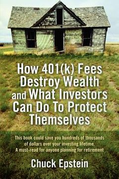 portada how 401(k) fees destroy wealth and what investors can do to protect themselves (en Inglés)
