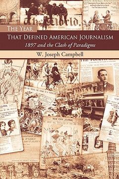 portada the year that defined american journalism: 1897 and the clash of paradigms (in English)