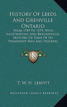 portada history of leeds and grenville ontario: from 1749 to 1879, with illustrations and biographical sketches of some of its prominent men and pioneers (187 (in English)