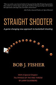 portada Straight Shooter: A Game-Changing new Approach to Basketball Shooting (en Inglés)