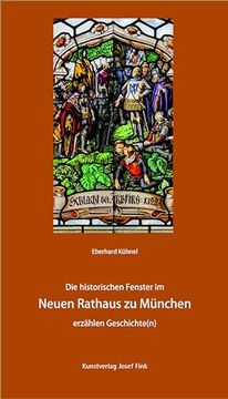 portada Die Historischen Fenster im Neuen Rathaus zu München Erzählen Geschichte(N)