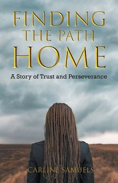 portada Finding the Path Home: A Story of Trust and Perseverance (en Inglés)