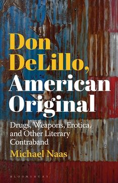 portada Don DeLillo, American Original: Drugs, Weapons, Erotica, and Other Literary Contraband