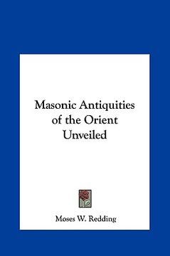 portada masonic antiquities of the orient unveiled (en Inglés)