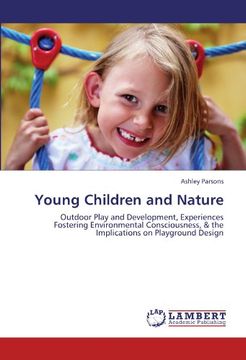 portada Young Children and Nature: Outdoor Play and Development, Experiences Fostering Environmental Consciousness, & the Implications on Playground Design