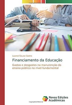 portada Financiamento da Educação: Gastos e Desgastes na Manutenção do Ensino Público no Nível Fundamental (en Portugués)