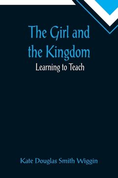 portada The Girl and the Kingdom; Learning to Teach (en Inglés)
