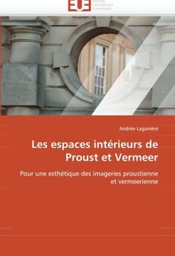 portada Les Espaces Interieurs de Proust Et Vermeer