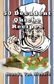 portada 50 Decadent Quiche Recipes (en Inglés)