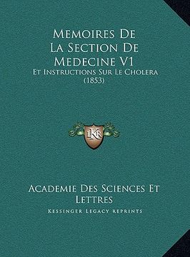 portada Memoires De La Section De Medecine V1: Et Instructions Sur Le Cholera (1853) (en Francés)