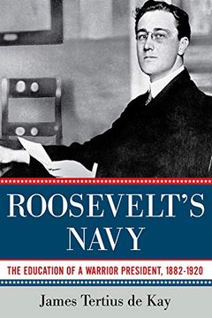 portada Roosevelt's Navy: The Education of a Warrior President, 1882-1920 (en Inglés)
