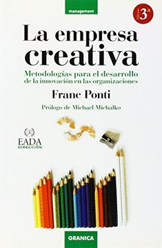portada La Empresa Creativa: Metodologias Para el Desarrollo de la Innova Cion en las Organizaciones (in Spanish)
