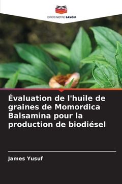 portada Évaluation de l'huile de graines de Momordica Balsamina pour la production de biodiésel (en Francés)