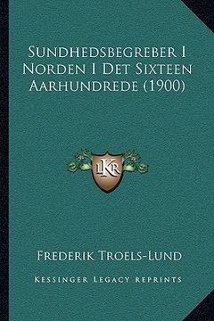 portada sundhedsbegreber i norden i det sixteen aarhundrede (1900) (in English)