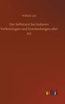 portada Der Selbstarzt bei Äußeren Verletzungen und Entzündungen Aller art (in German)