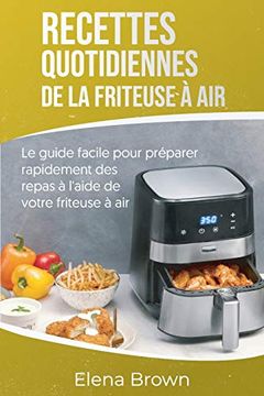 Libro Recettes Quotidiennes De La Friteuse à Air: Le Guide Facile Pour ...