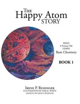 portada The Happy Atom Story: Read a Fantasy Tale Learn Basic Chemistry Book 1 (en Inglés)