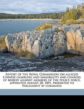 portada report of the royal commission on alleged chinese gambling and immorality and charges of bribery against members of the police force, appointed august (en Inglés)