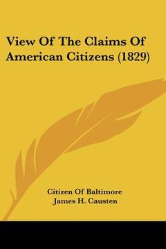 portada view of the claims of american citizens (1829) (in English)