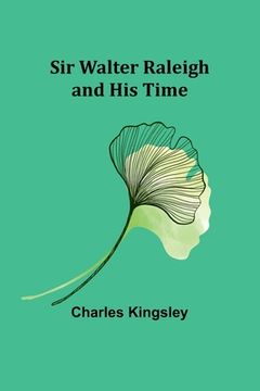 portada Sir Walter Raleigh and His Time (in English)