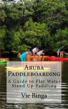 portada Aruba Paddleboarding: A Guide to Flat Water Stand Up Paddling