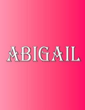 portada Abigail: 100 Pages 8.5 X 11 Personalized Name on Notebook College Ruled Line Paper
