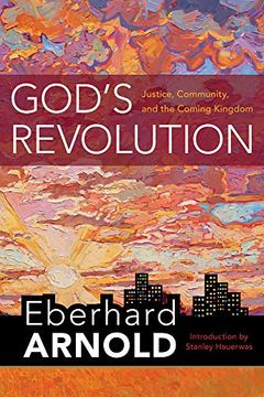 portada God'S Revolution: Justice, Community, and the Coming Kingdom (Eberhard Arnold Centennial Editions)