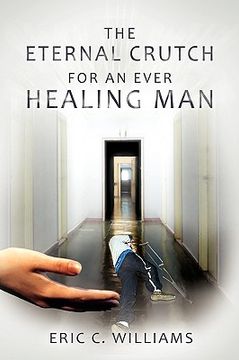 portada the eternal crutch for an ever healing man (en Inglés)