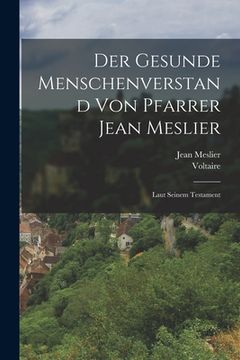 portada Der Gesunde Menschenverstand von Pfarrer Jean Meslier: Laut seinem Testament (en Alemán)