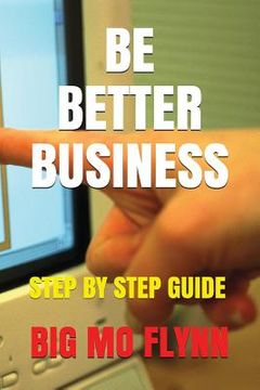 portada Be Better Business: Step by Step Guide (en Inglés)