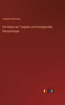 portada Die Geburt der Tragödie und Unzeitgemäße Betrachtungen (in German)