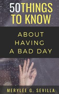 portada 50 Things to Know When Having a Bad Day (en Inglés)