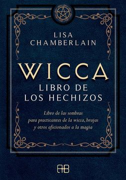 portada Wicca, Libro de los Hechizos: Libro de las Sombras Para Practicantes de la Wicca, Brujas y Otros Aficionados a la Magia (in Spanish)