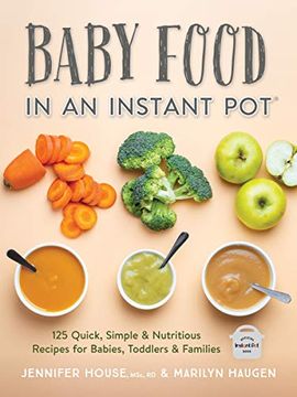 portada Baby Food in an Instant Pot: 125 Quick, Simple and Nutritious Recipes for Babies and Toddlers (in English)