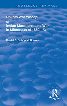 portada Dakota War-Whoop: Or, Indian Massacres and war in Minnesota of 1862-1863 (Routledge Revivals) (en Inglés)