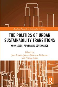 portada The Politics of Urban Sustainability Transitions: Knowledge, Power and Governance (Routledge Research in Sustainable Urbanism) (in English)