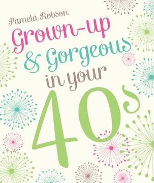 portada Grown-Up & Gorgeous in Your 40s (in English)