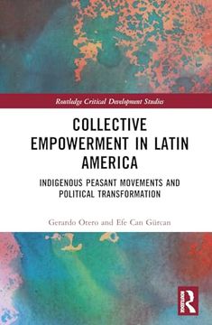 portada Collective Empowerment in Latin America: Indigenous Peasant Movements and Political Transformation (Routledge Critical Development Studies) (en Inglés)